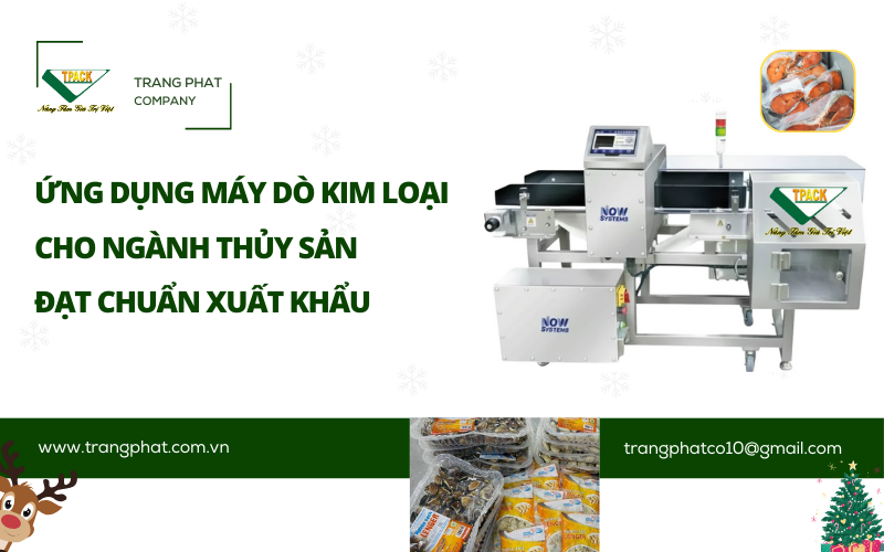 Ứng Dụng Máy Dò Kim Loại Thủy Sản: Đạt Chuẩn Xuất Khẩu Tức Thì Với Giải Pháp T-PACK – Độ Nhạy Tuyệt Đối, Vận Hành Bền Bỉ