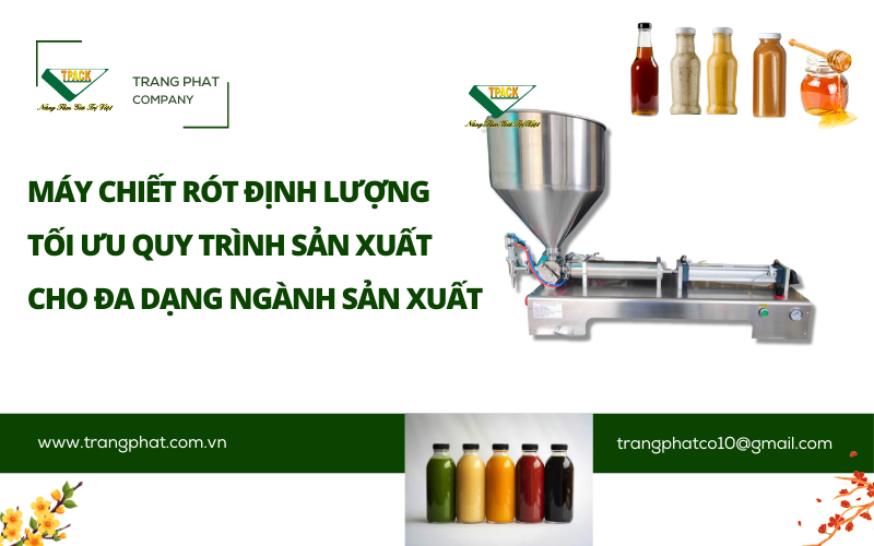 Giải Pháp Máy Chiết Rót Định Lượng Đa Ngành: Tối Ưu Quy Trình Sản Xuất Ngay Trong Ngày Với Vận Hành Đơn Giản