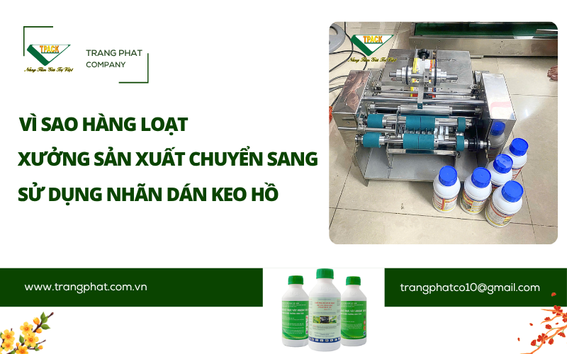 Vì Sao Hàng Loạt Xưởng Sản Xuất Đang Chuyển Sang Sử Dụng Nhãn Dán Keo Hồ?