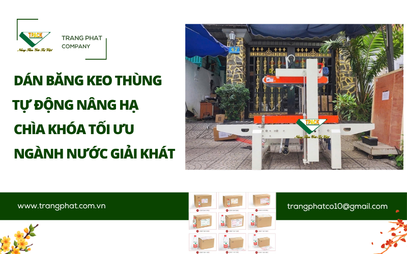 Giải Pháp Máy Dán Băng Keo Thùng Carton Tự Động Nâng Hạ: