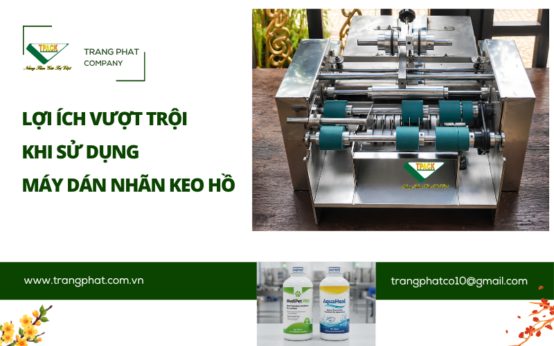Lợi Ích Vượt Trội Khi Sử Dụng Máy Dán Nhãn Keo Hồ (Dán Tem Rời) Trong Sản Xuất