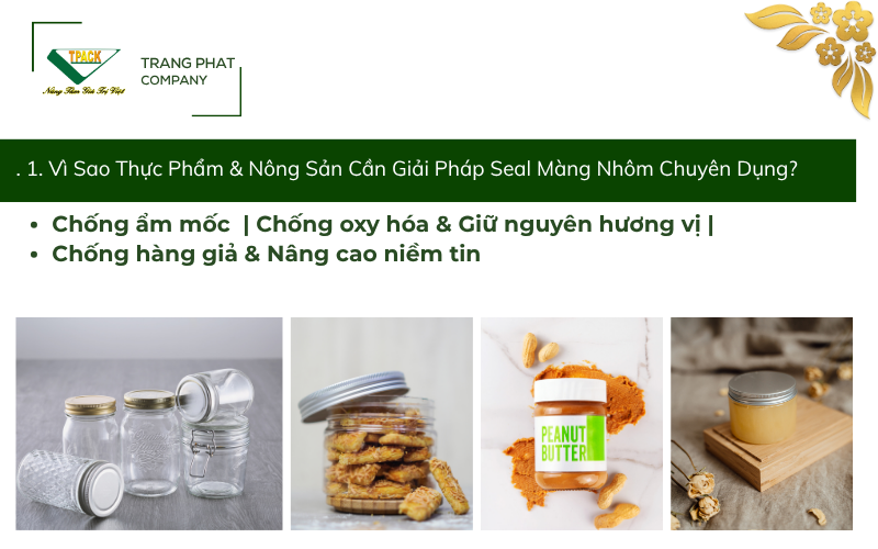 Vì Sao Thực Phẩm & Nông Sản Cần Giải Pháp Seal Màng Nhôm Chuyên Dụng?