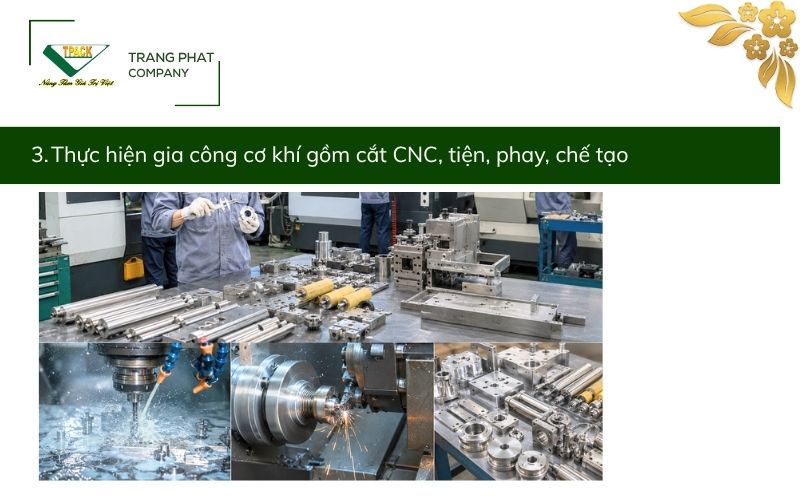 Bước 3: Gia Công CNC Và Chế Tạo Cơ Khí