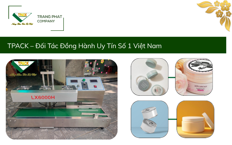 T-PACK – Đơn Vị Cung Cấp Máy Seal Màng Nhôm Uy Tín Số 1 Việt Nam