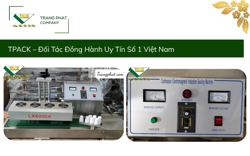 T-PACK – Đơn Vị Cung Cấp Máy Seal Màng Nhôm Uy Tín Số 1 Việt Nam