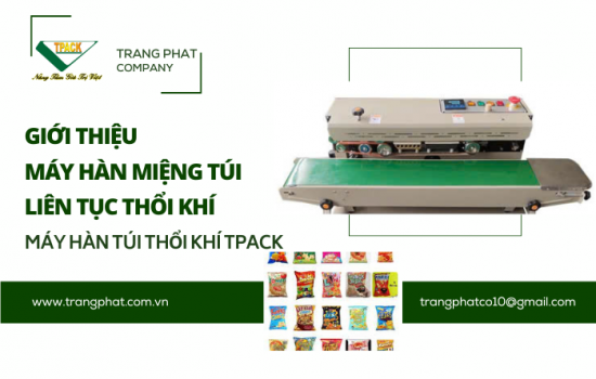 Giới Thiệu Máy Hàn Miệng Túi Liên Tục Thổi Khí