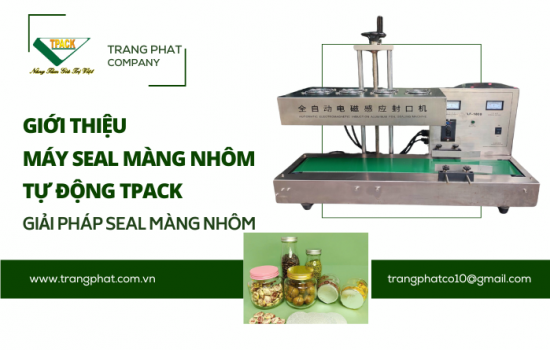 Giới thiệu Máy Seal Màng Nhôm Tự Động TPACK  Giải Pháp Đóng Gói Tối Ưu Cho Doanh Nghiệp