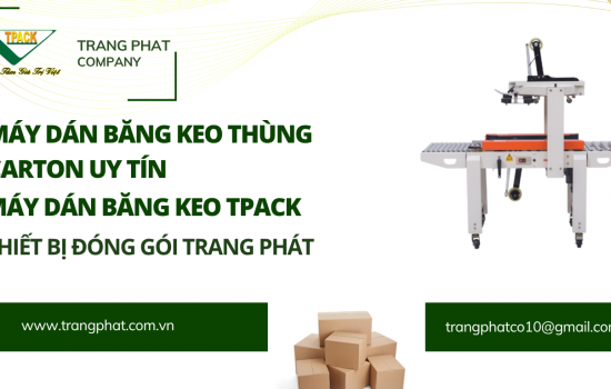 Máy Dán Băng Keo Thùng Carton Chất Lượng Tại HCM – Trang Phát Tpack Cung Cấp Máy Dán Keo Thùng Chất Lượng Vượt Trội