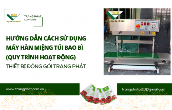 Hướng Dẫn Cách Sử Dụng Máy Hàn Miệng Túi Bao Bì Liên Tục TPACK