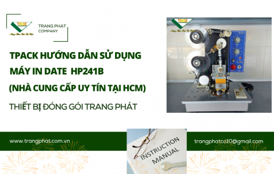 Thành Thạo Máy In Date HP241B Trong 5 Phút – Tăng Gấp Đôi Hiệu Suất Cùng TPACK