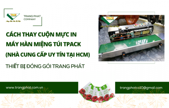 TPACK - Hướng Dẫn Thay Cuộn Mực In Máy Hàn Miệng Túi Có In Date TPACK Nhanh & Đúng Cách