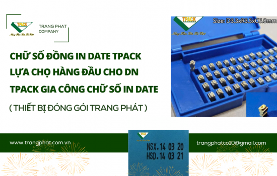 Chữ Số Đồng In Date TPACK: Lựa Chọn Hàng Đầu Cho Doanh Nghiệp Sản Xuất - TPACK Gia Công Chữ Số Theo Mẫu