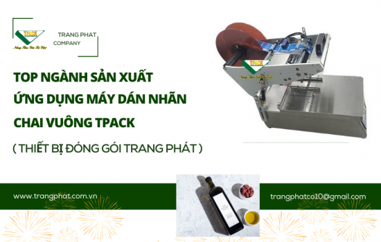 Top Ngành Sản Xuất Ứng Dụng Máy Dán Nhãn Chai Vuông TPACK – Giải Pháp Đóng Gói Hiện Đại