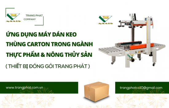 Ứng Dụng Máy Dán Băng Keo Thùng Carton TPACK Trong Ngành Thực Phẩm & Nông Thủy Sản