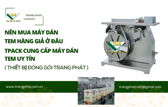 Nên Mua Máy Dán Tem Chống Hàng Giả Ở Đâu? TPACK Cung Cấp Giải Pháp Toàn Diện