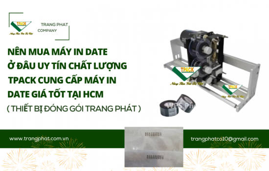 Nên Mua Máy Dán In Date Ở Đâu? TPACK Cung Cấp Máy In Date Uy Tín, Chất Lượng Tại TP.HCM