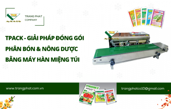 Máy Hàn Miệng Túi Cho Phân Bón & Nông Dược – Giải Pháp Đóng Gói Bền Bỉ Từ TPACK