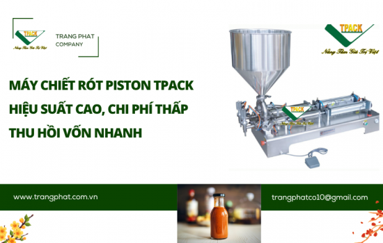 Máy Chiết Rót Piston TPACK – Chiết Chính Xác, Dễ Vận Hành, Tối Ưu Chi Phí Sản Xuất