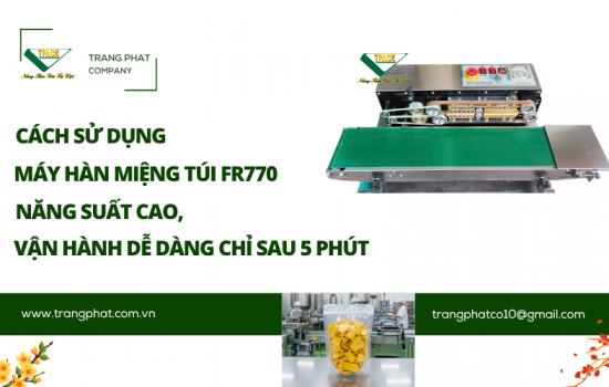 Tpack Hướng Dẫn Dùng Máy Hàn Túi FR770 Từ A–Z – Ai Cũng Làm Được